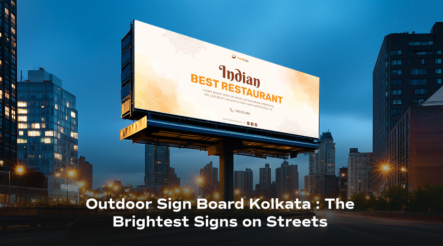 Outdoor Sign Board In Kolkata: Maximizing Impact with Signage