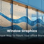Window Graphics – Turning Glass Spaces into Brand Experiences