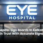Why Hospital Sign Boards in Kolkata Are Essential for Patient Navigation