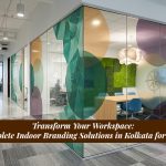 Indoor Branding Kolkata: Complete Guide to Office Branding Solutions in 2026