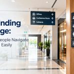 Why Wayfinding Signage Is the One Thing Every Growing Business Overlooks